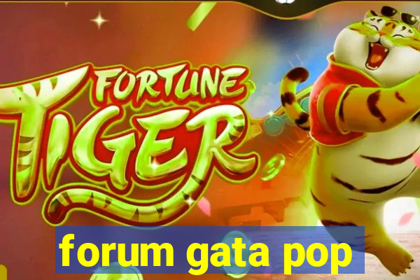 forum gata pop